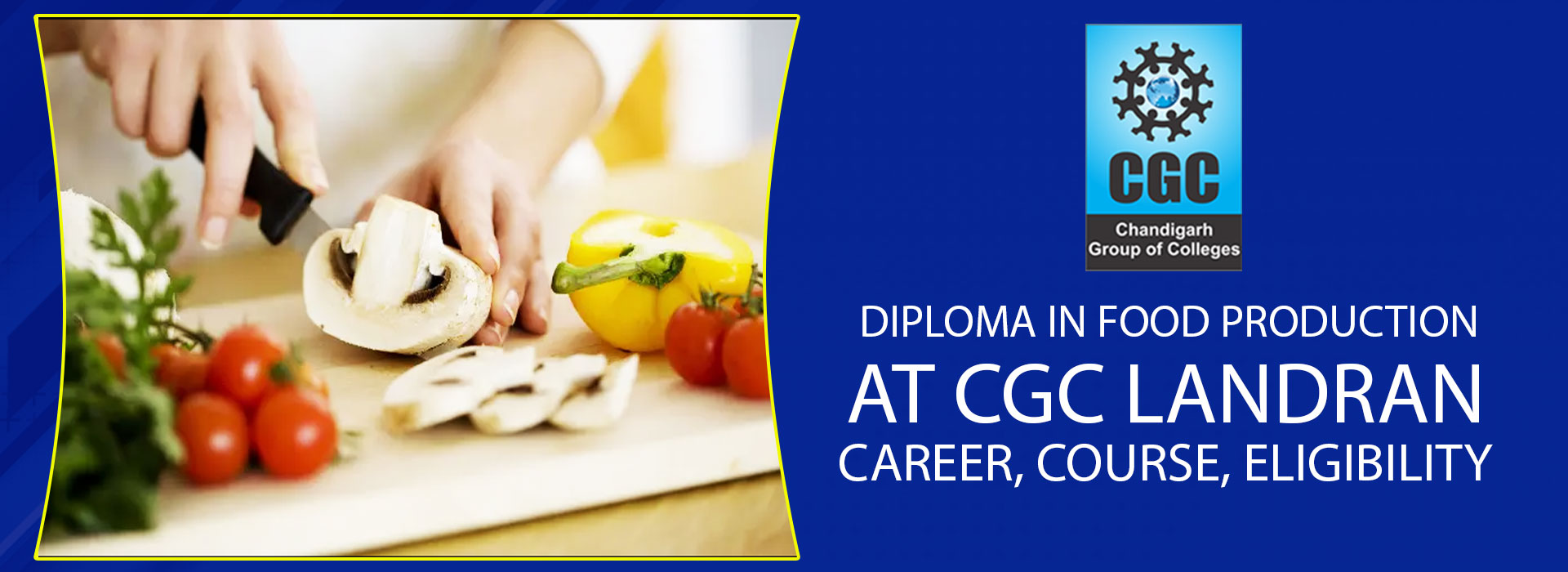 Diploma in Food Production at CGC Landran: Course and Career Guide